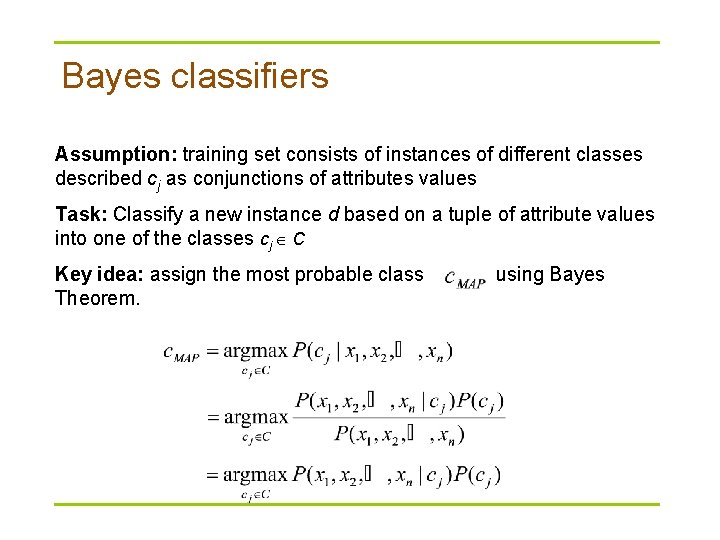 Bayes classifiers Assumption: training set consists of instances of different classes described cj as