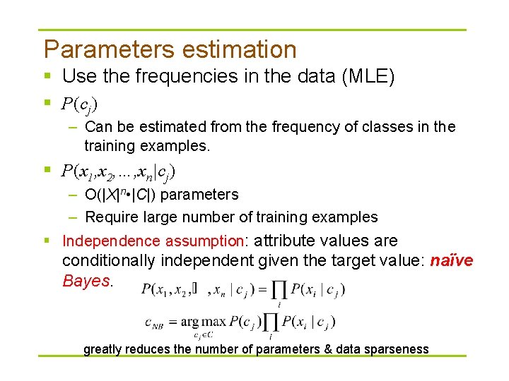Parameters estimation § Use the frequencies in the data (MLE) § P(cj) – Can