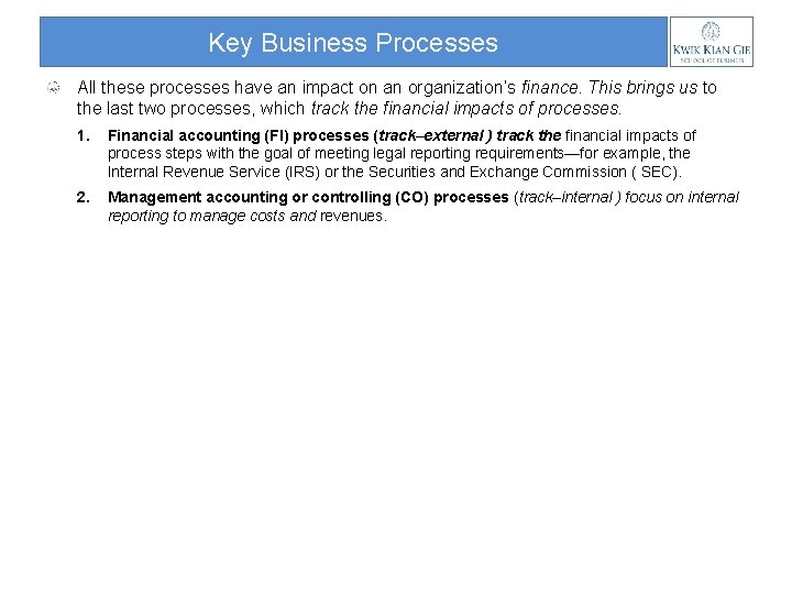 Key Business Processes All these processes have an impact on an organization’s finance. This