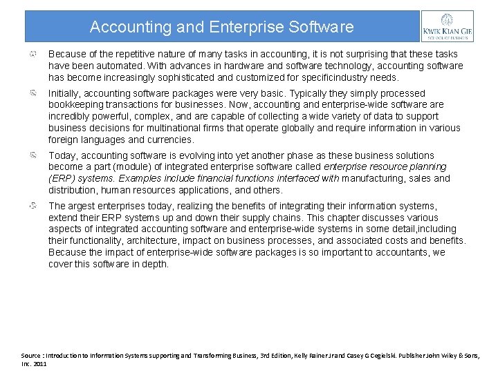Accounting and Enterprise Software Because of the repetitive nature of many tasks in accounting,