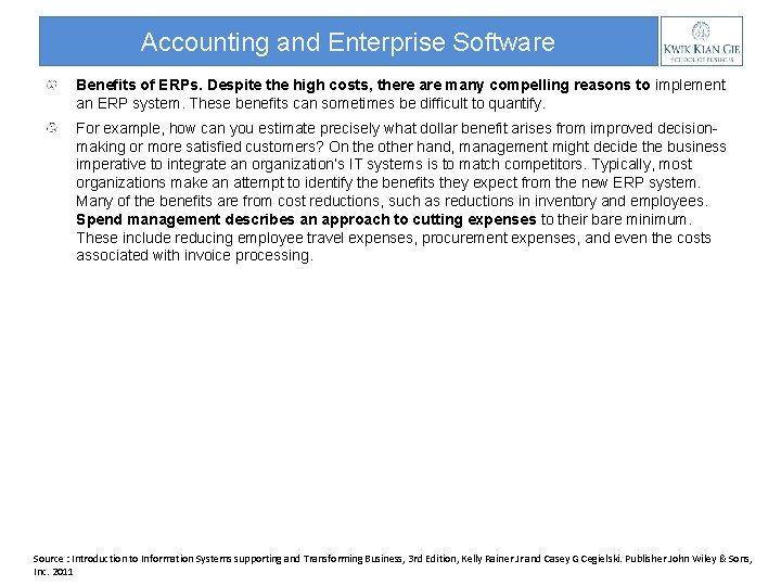 Accounting and Enterprise Software Benefits of ERPs. Despite the high costs, there are many