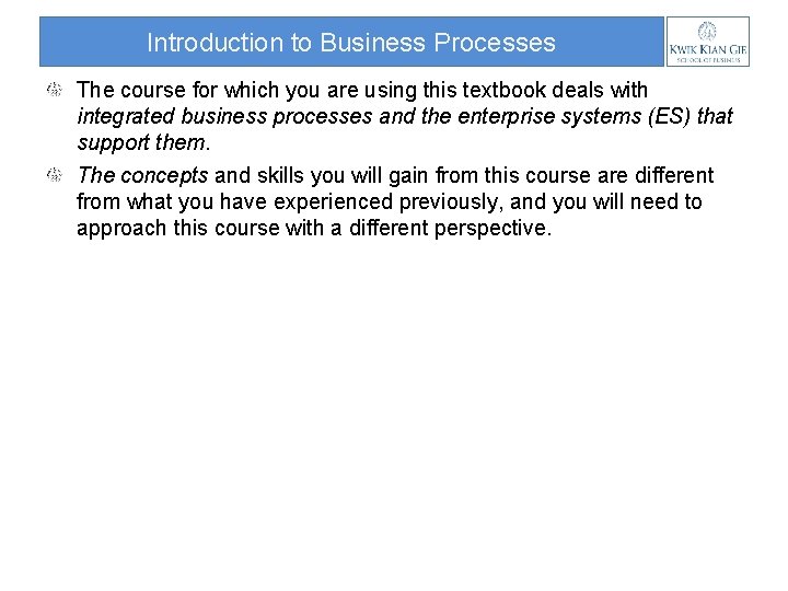 Introduction to Business Processes The course for which you are using this textbook deals