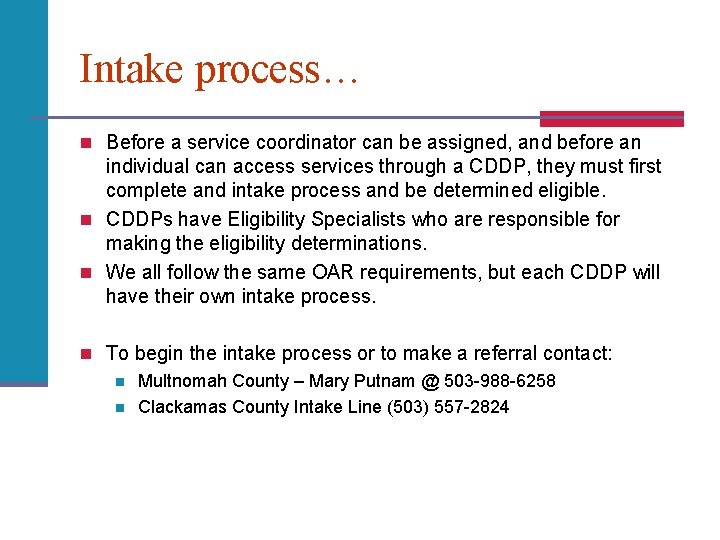 Intake process… n Before a service coordinator can be assigned, and before an individual