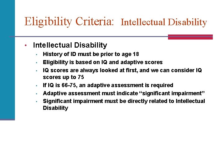 Eligibility Criteria: Intellectual Disability • • History of ID must be prior to age