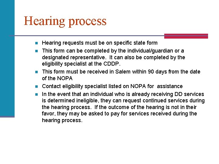 Hearing process n n n Hearing requests must be on specific state form This