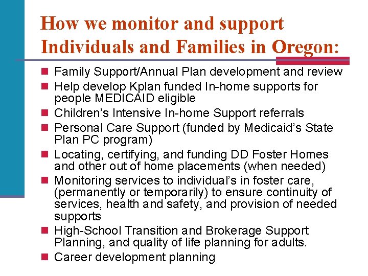 How we monitor and support Individuals and Families in Oregon: n Family Support/Annual Plan