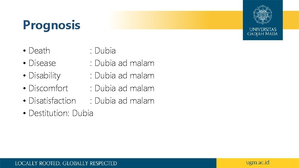 Prognosis • Death : Dubia • Disease : Dubia ad malam • Disability :