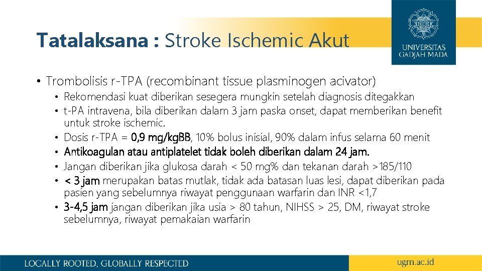 Tatalaksana : Stroke Ischemic Akut • Trombolisis r-TPA (recombinant tissue plasminogen acivator) • Rekomendasi