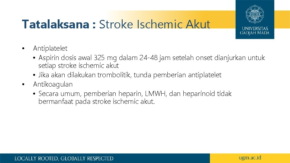 Tatalaksana : Stroke Ischemic Akut • • Antiplatelet • Aspirin dosis awal 325 mg