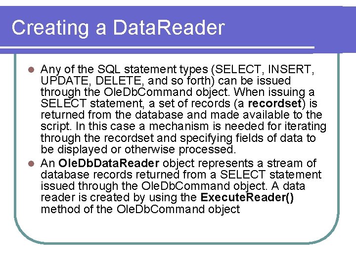 Creating a Data. Reader Any of the SQL statement types (SELECT, INSERT, UPDATE, DELETE,
