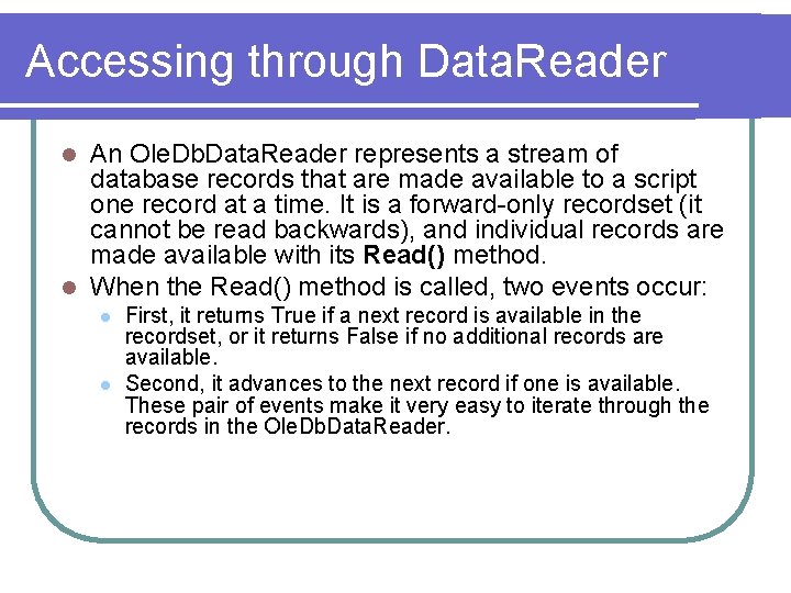 Accessing through Data. Reader An Ole. Db. Data. Reader represents a stream of database