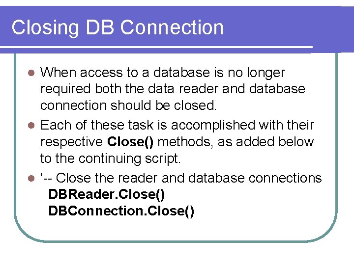 Closing DB Connection When access to a database is no longer required both the