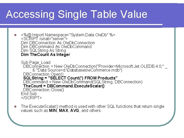 Accessing Single Table Value l <%@ Import Namespace="System. Data. Ole. Db" %> <SCRIPT runat="server">