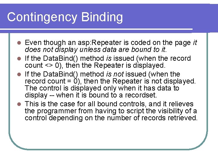 Contingency Binding Even though an asp: Repeater is coded on the page it does