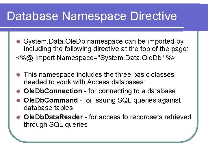 Database Namespace Directive System. Data. Ole. Db namespace can be imported by including the