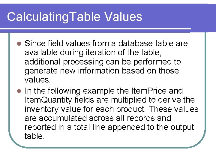 Calculating. Table Values Since field values from a database table are available during iteration