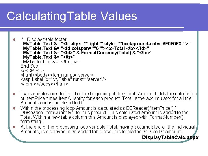 Calculating. Table Values l '-- Display table footer My. Table. Text &= "<tr align=""right""