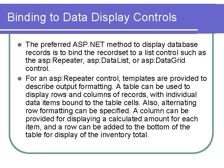 Binding to Data Display Controls The preferred ASP. NET method to display database records