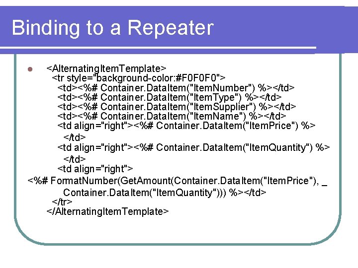 Binding to a Repeater <Alternating. Item. Template> <tr style="background-color: #F 0 F 0 F