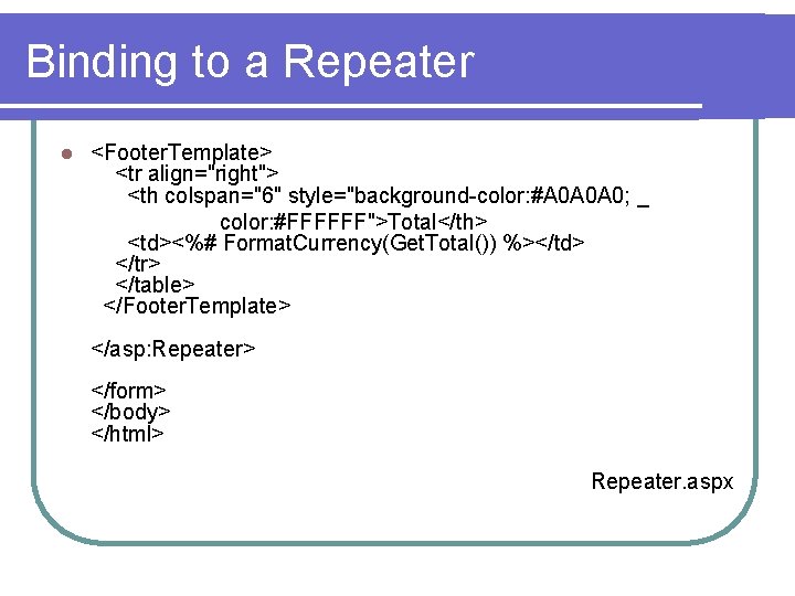 Binding to a Repeater l <Footer. Template> <tr align="right"> <th colspan="6" style="background-color: #A 0