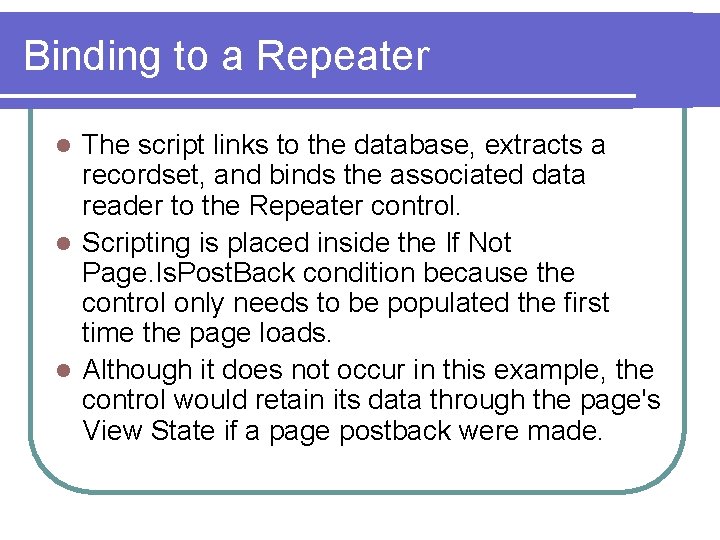 Binding to a Repeater The script links to the database, extracts a recordset, and