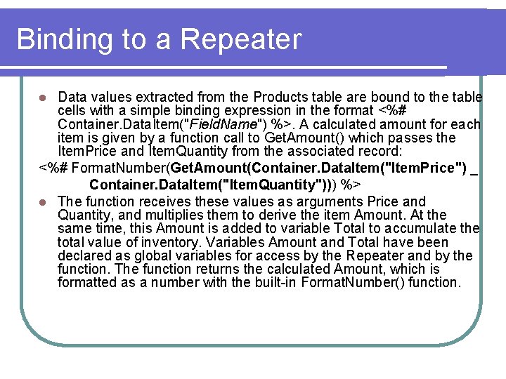 Binding to a Repeater Data values extracted from the Products table are bound to