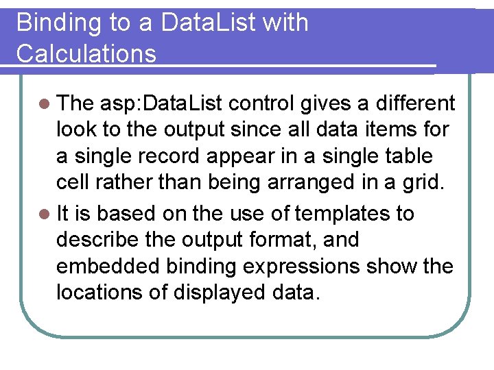 Binding to a Data. List with Calculations l The asp: Data. List control gives