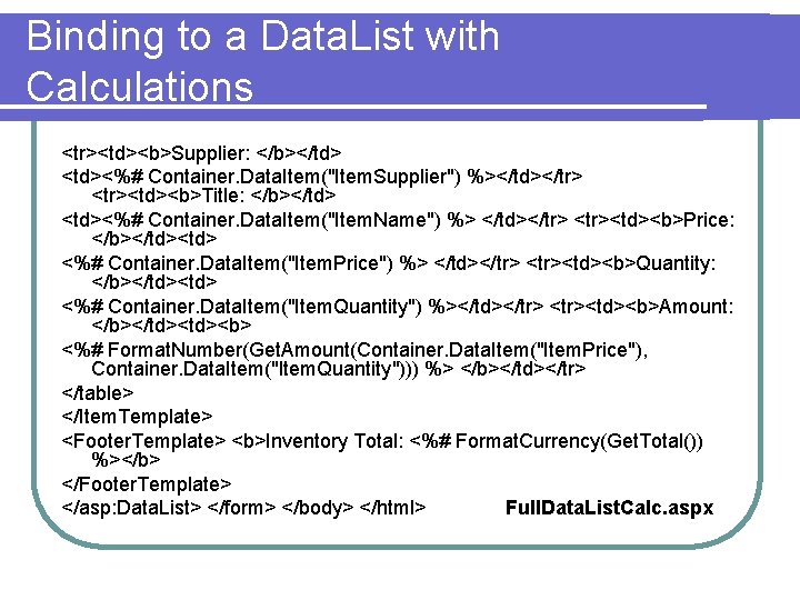 Binding to a Data. List with Calculations <tr><td><b>Supplier: </b></td> <td><%# Container. Data. Item("Item. Supplier")