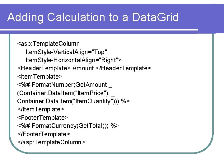 Adding Calculation to a Data. Grid <asp: Template. Column Item. Style-Vertical. Align="Top" Item. Style-Horizontal.