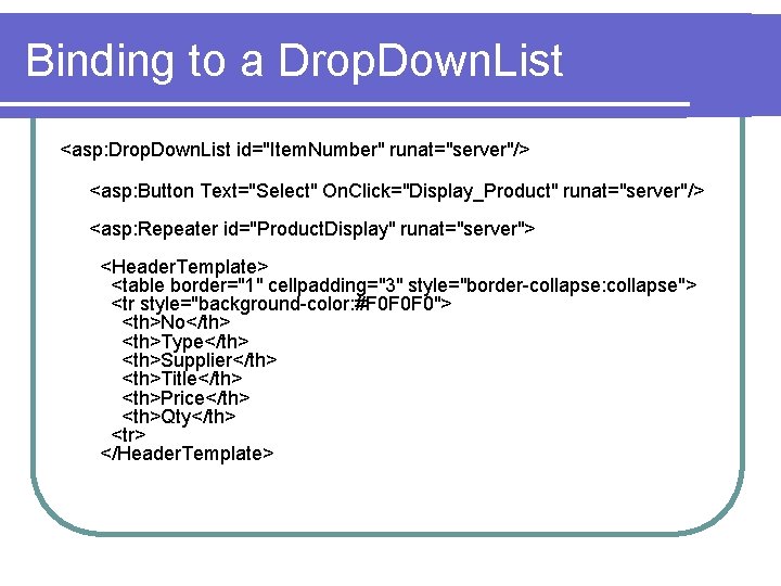 Binding to a Drop. Down. List <asp: Drop. Down. List id="Item. Number" runat="server"/> <asp: