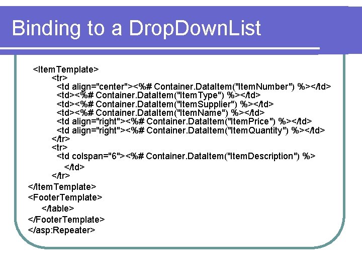Binding to a Drop. Down. List <Item. Template> <tr> <td align="center"><%# Container. Data. Item("Item.