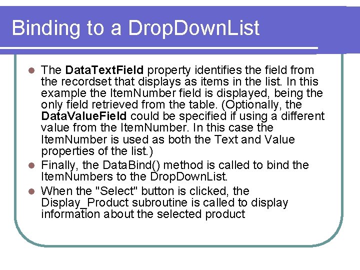 Binding to a Drop. Down. List The Data. Text. Field property identifies the field