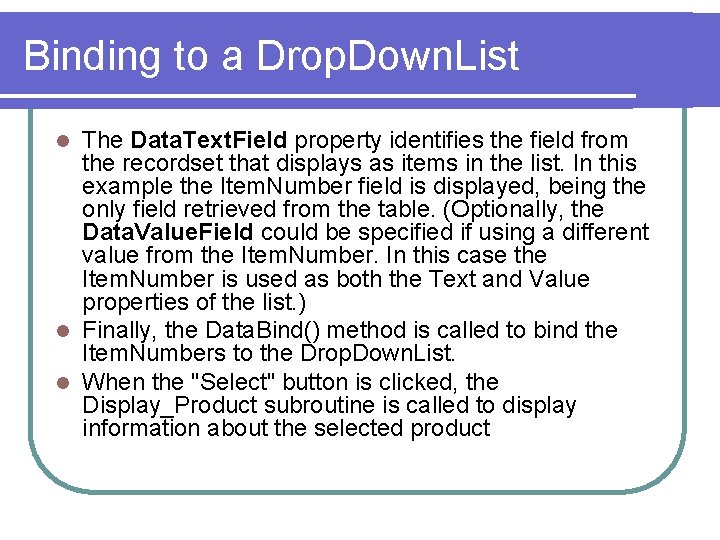 Binding to a Drop. Down. List The Data. Text. Field property identifies the field