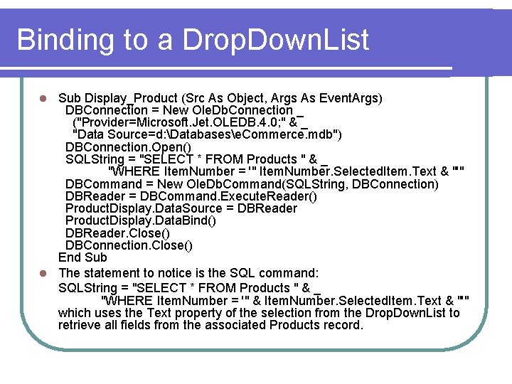 Binding to a Drop. Down. List Sub Display_Product (Src As Object, Args As Event.