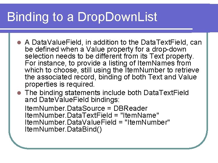 Binding to a Drop. Down. List A Data. Value. Field, in addition to the