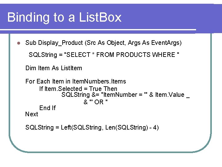 Binding to a List. Box l Sub Display_Product (Src As Object, Args As Event.