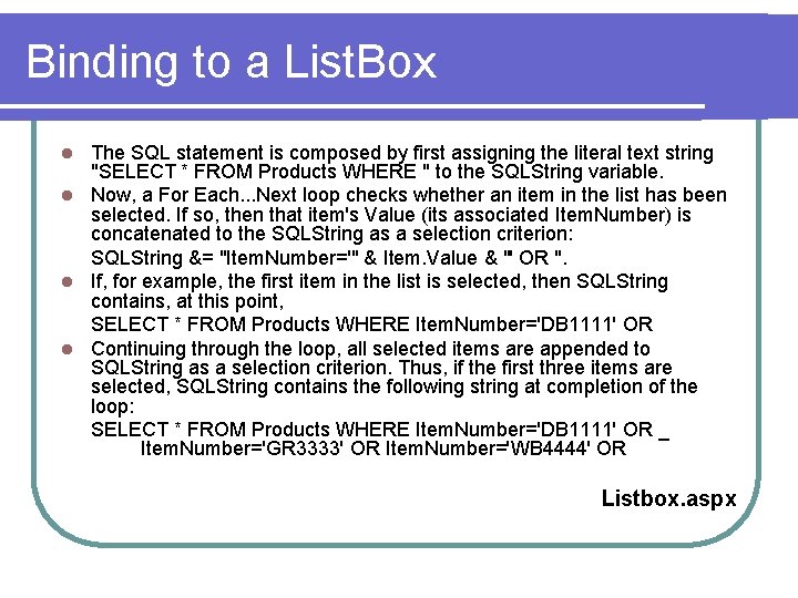 Binding to a List. Box The SQL statement is composed by first assigning the