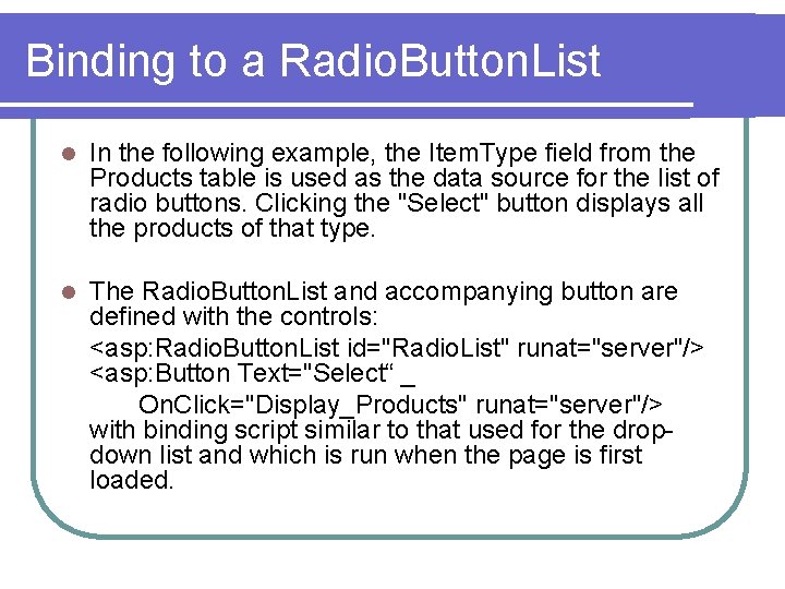 Binding to a Radio. Button. List l In the following example, the Item. Type