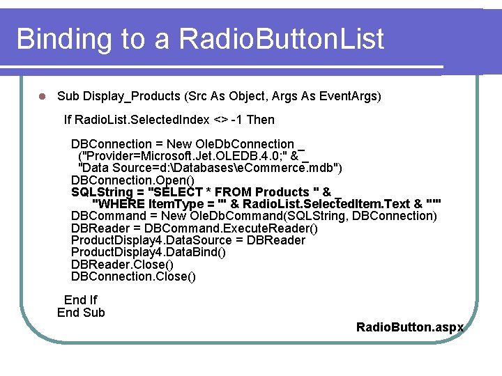 Binding to a Radio. Button. List l Sub Display_Products (Src As Object, Args As