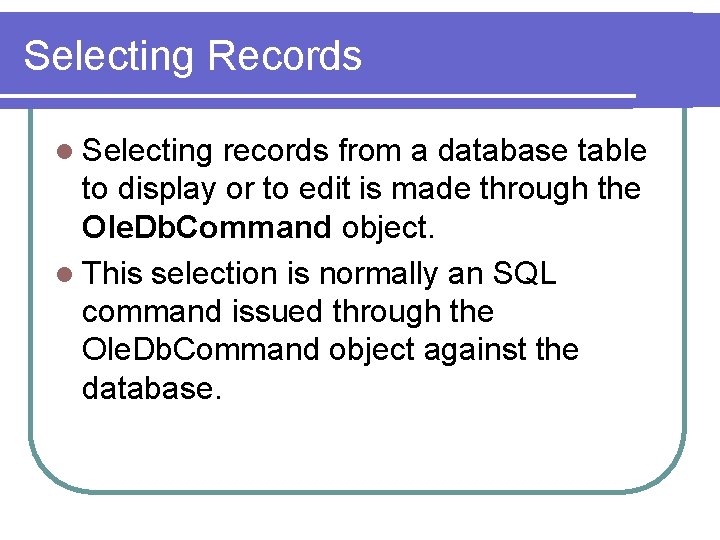 Selecting Records l Selecting records from a database table to display or to edit