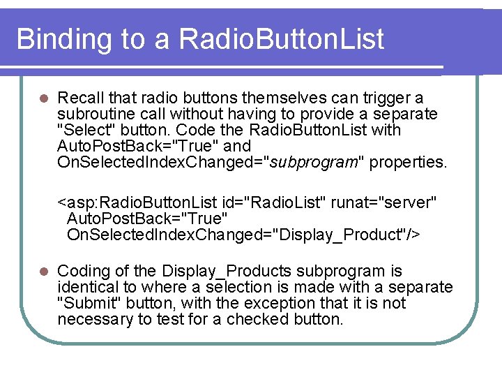 Binding to a Radio. Button. List l Recall that radio buttons themselves can trigger