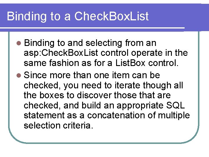 Binding to a Check. Box. List l Binding to and selecting from an asp: