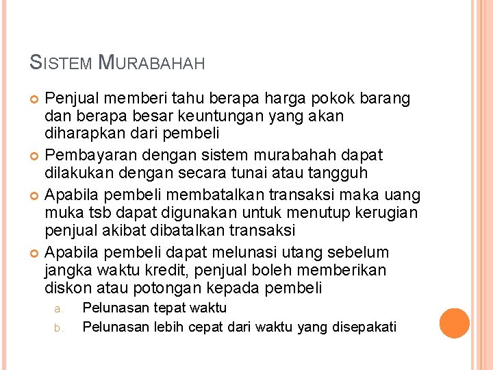 SISTEM MURABAHAH Penjual memberi tahu berapa harga pokok barang dan berapa besar keuntungan yang