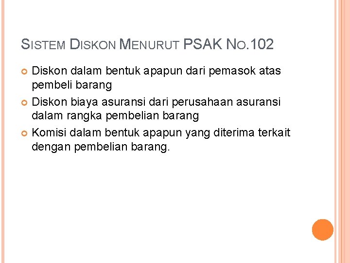 SISTEM DISKON MENURUT PSAK NO. 102 Diskon dalam bentuk apapun dari pemasok atas pembeli