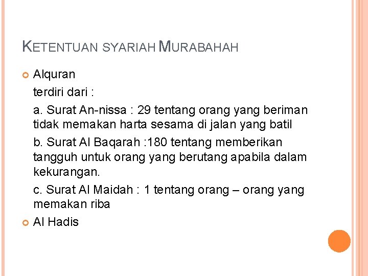 KETENTUAN SYARIAH MURABAHAH Alquran terdiri dari : a. Surat An-nissa : 29 tentang orang