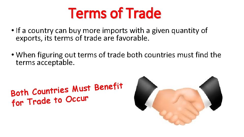 Terms of Trade • If a country can buy more imports with a given