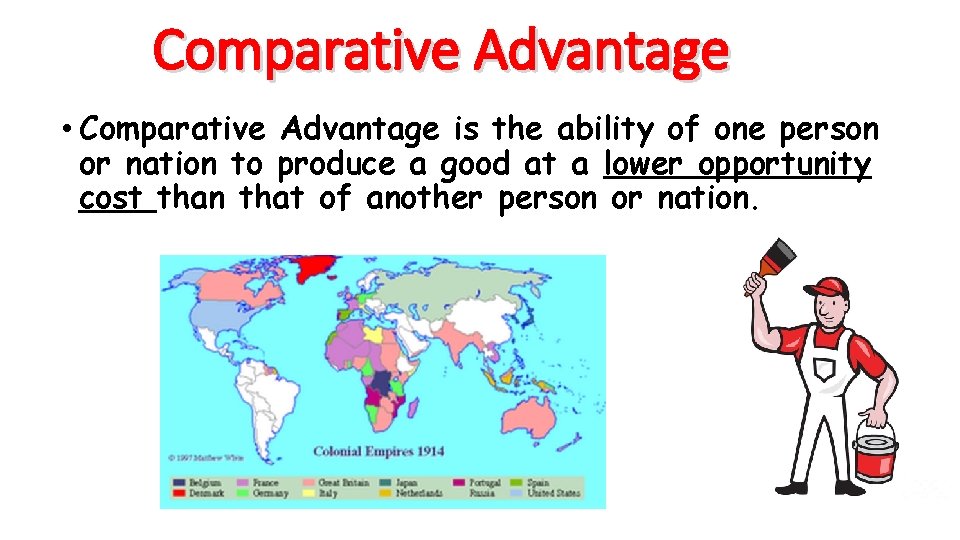 Comparative Advantage • Comparative Advantage is the ability of one person or nation to