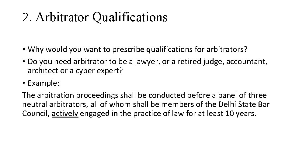 2. Arbitrator Qualifications • Why would you want to prescribe qualifications for arbitrators? •