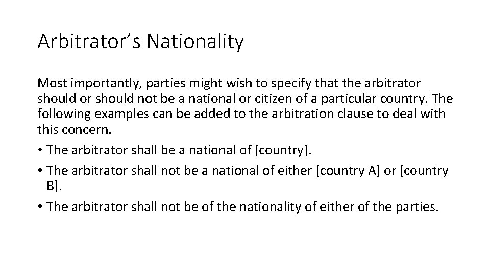 Arbitrator’s Nationality Most importantly, parties might wish to specify that the arbitrator should not