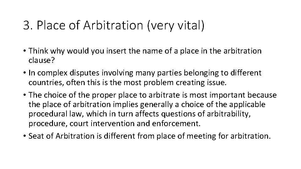 3. Place of Arbitration (very vital) • Think why would you insert the name
